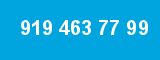 919 463 77 99